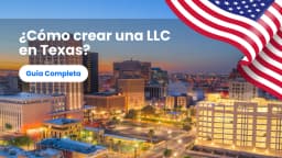 Cómo crear una LLC en Texas: Guía Completa