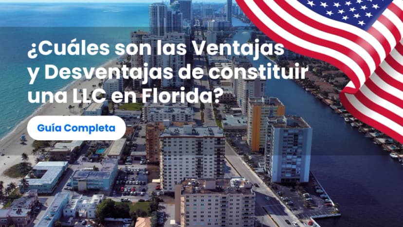 ¿Cuáles son las Ventajas y Desventajas de constituir una LLC en Florida?